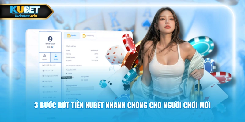 3 bước rút tiền KUBET nhanh chóng cho người chơi mới