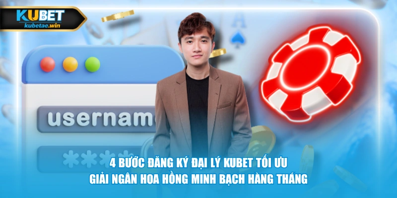 4 bước đăng ký đại lý KUBET tối ưu, giải ngân hoa hồng minh bạch hàng tháng