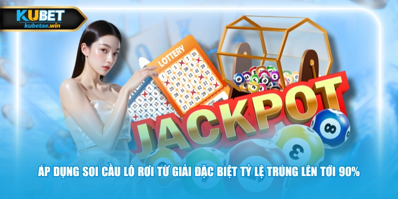 Áp dụng soi cầu lô rơi từ giải đặc biệt tỷ lệ trúng lên tới 90% 