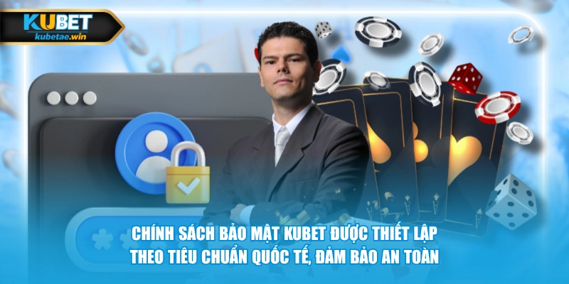 Chính sách bảo mật KUBET được thiết lập theo tiêu chuẩn quốc tế, đảm bảo an toàn
