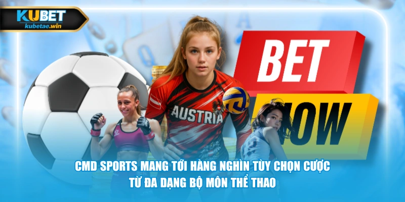 CMD Sports mang tới hàng nghìn tùy chọn cược từ đa dạng bộ môn thể thao