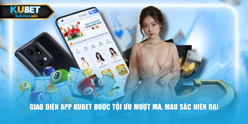 Giao diện app KUBET được tối ưu mượt mà, màu sắc hiện đại