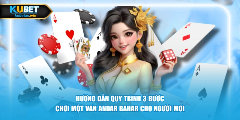 Hướng dẫn quy trình 3 bước chơi một ván Andar Bahar cho người mới