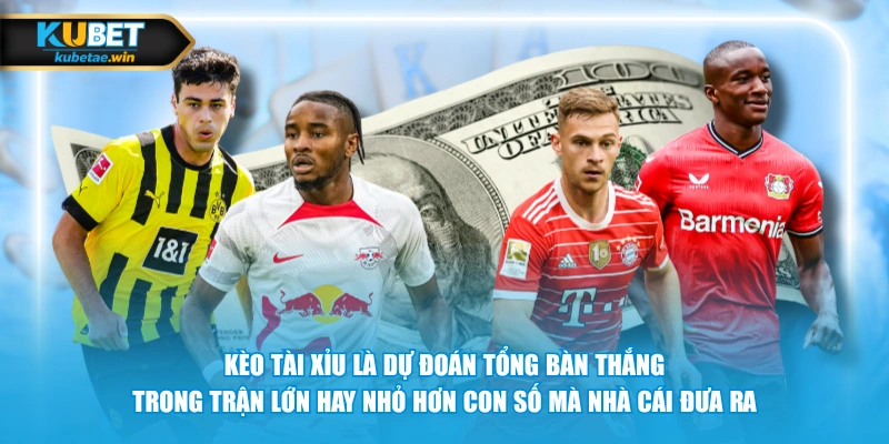 Kèo tài xỉu là dự đoán tổng bàn thắng trong trận lớn hay nhỏ hơn con số mà nhà cái đưa ra