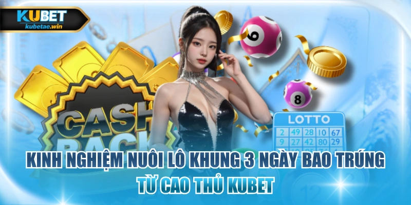 kinh nghiệm nuôi lô khung 3 ngày