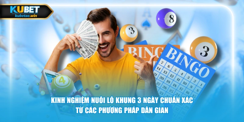 Kinh nghiệm nuôi lô khung 3 ngày chuẩn xác từ các phương pháp dân gian