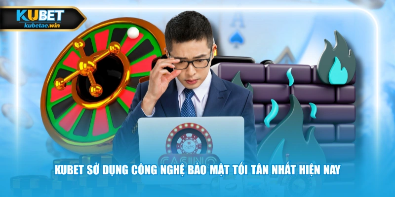 KUBET sở dụng công nghệ bảo mật tối tân nhất hiện nay