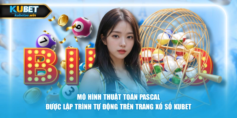 Mô hình thuật toán Pascal được lập trình tự động trên trang Xổ số KUBET