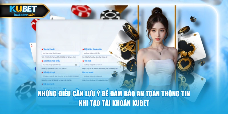Những điều cần lưu ý để đảm bảo an toàn thông tin khi tạo tài khoản KUBET