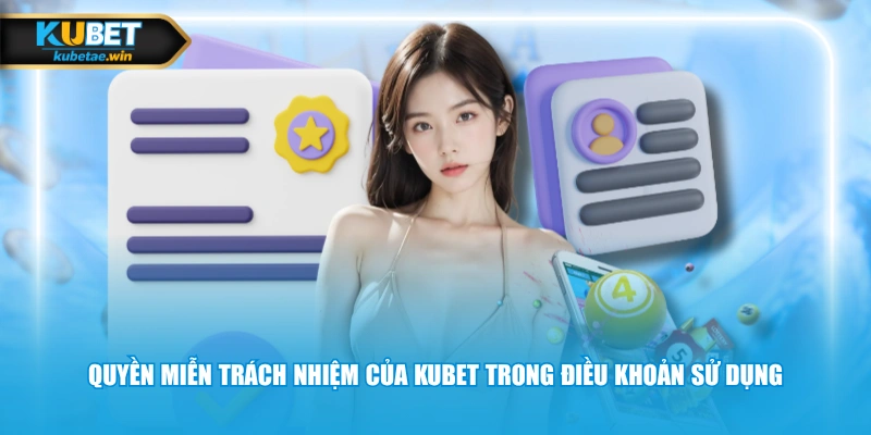 Quyền miễn trách nhiệm của KUBET trong điều khoản sử dụng