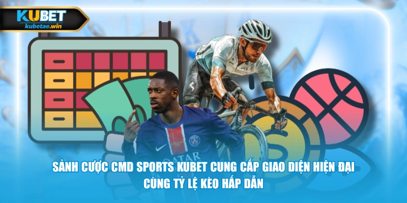 Sảnh cược CMD Sports KUBET cung cấp giao diện hiện đại cùng tỷ lệ kèo hấp dẫn.