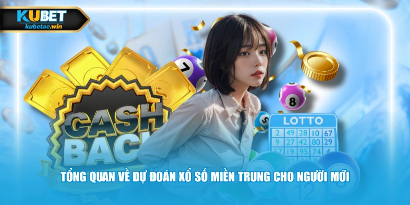 Tổng quan về dự đoán xổ số miền Trung cho người mới