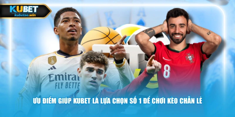 Ưu điểm giúp KUBET là lựa chọn số 1 để chơi kèo chẵn lẻ