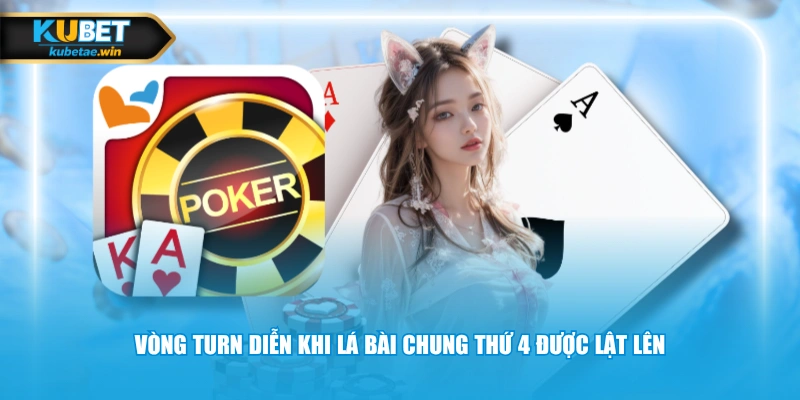 Vòng Turn diễn khi lá bài chung thứ 4 được lật lên